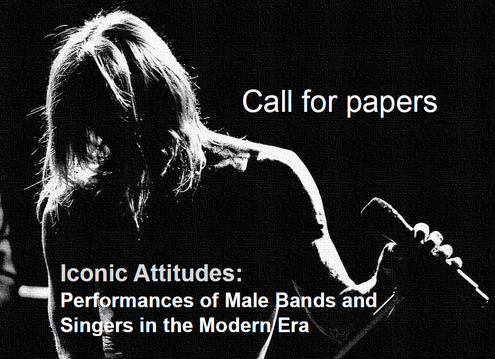 Call for Papers: Iconic Attitudes. Performances of Male Bands and Singers in the Modern Era